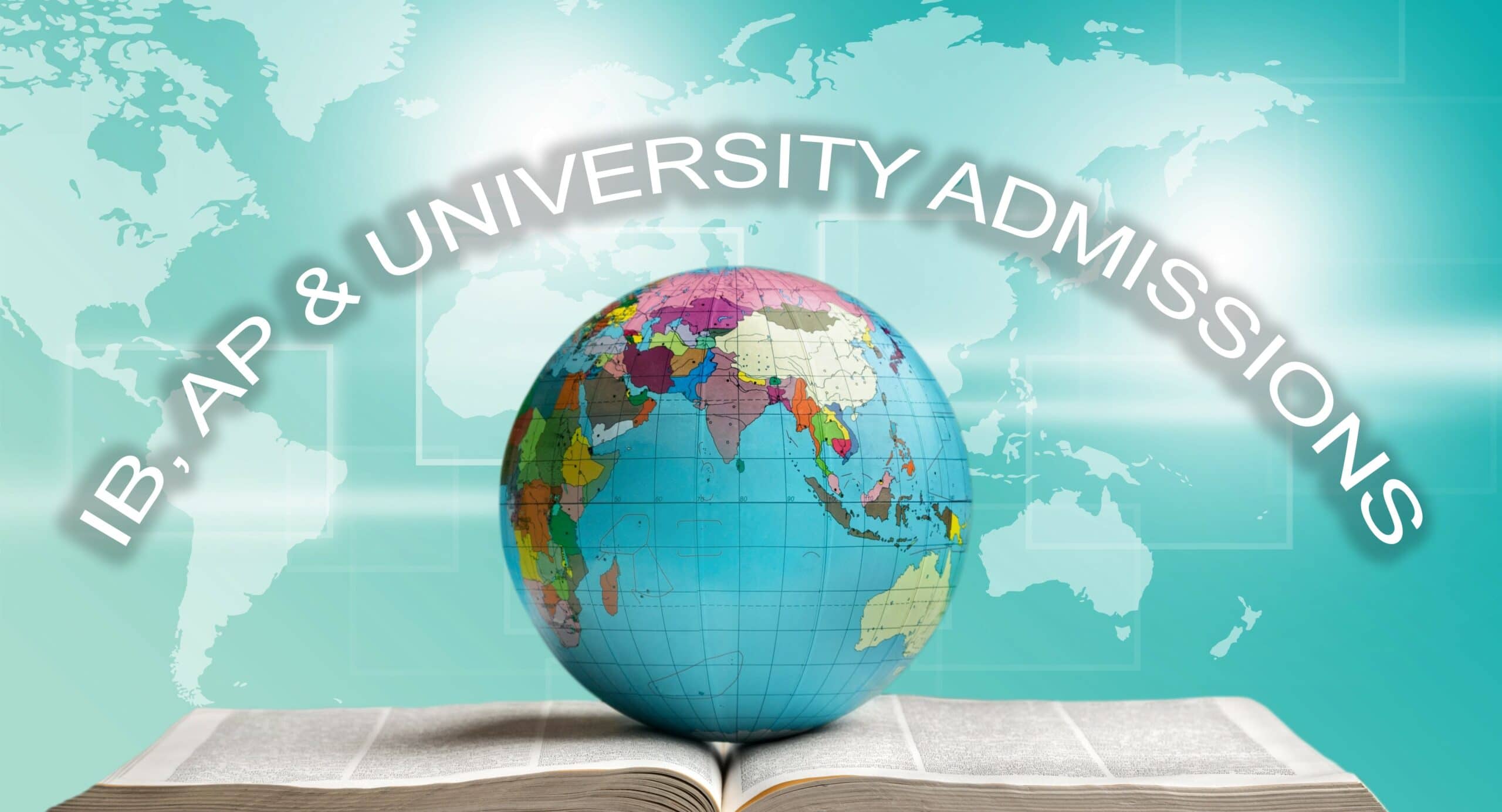 IB STUDIES AND AP COURSES AND THEIR BENEFITS ON UNIVERSITY ADMISSIONS IN THE USA AND CANADA